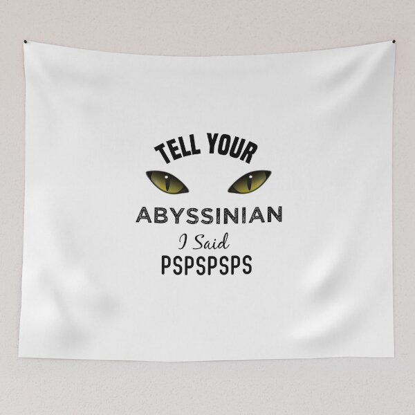 Item preview, Tell Your Abyssinian Cat I Said Pspspsps Funny Cat's Eye designed and sold by medbdj.