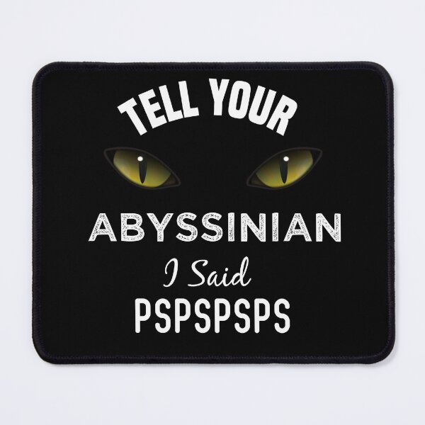Item preview, Tell Your Abyssinian Cat I Said Pspspsps Funny Cat's Eye designed and sold by medbdj.
