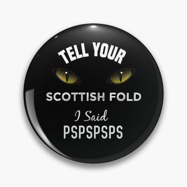 Item preview, Tell Your Scottish Fold I Said Pspspsps Funny Cat's Eye designed and sold by medbdj.