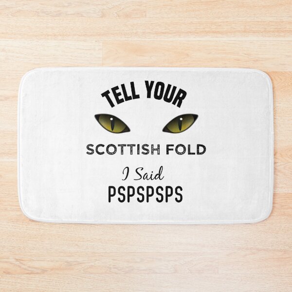 Item preview, Tell Your Scottish Fold I Said Pspspsps Funny Cat's Eye designed and sold by medbdj.
