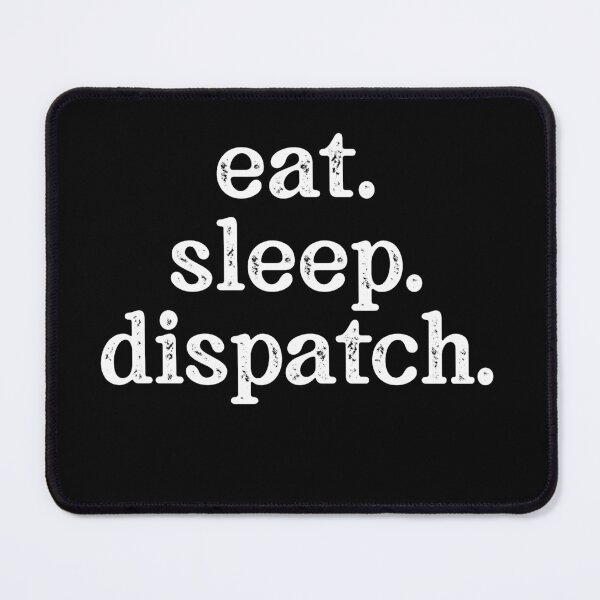 Item preview, Eat Sleep Dispatch designed and sold by TeesYouWant.