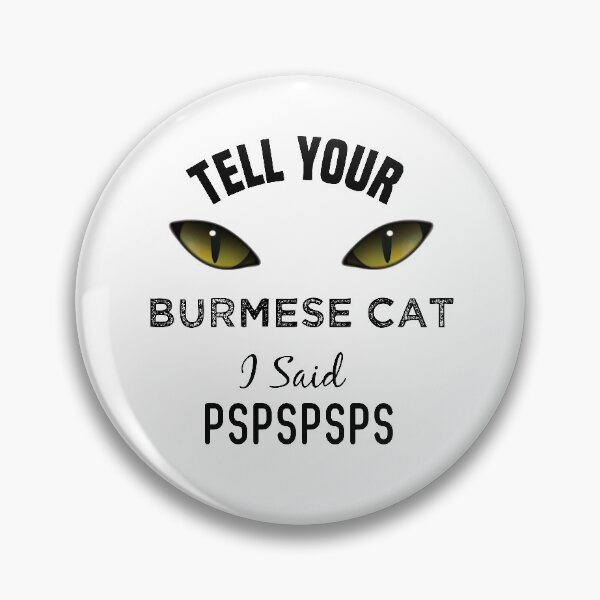 Item preview,  Tell Your Burmese Cat I Said Pspspsps Funny Cat's Eye designed and sold by medbdj.