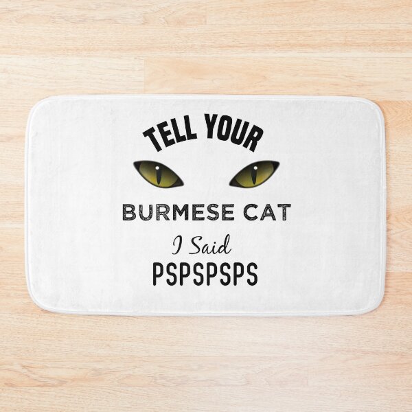 Item preview,  Tell Your Burmese Cat I Said Pspspsps Funny Cat's Eye designed and sold by medbdj.