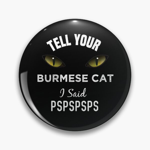 Item preview, Tell Your Burmese Cat I Said Pspspsps Funny Cat's Eye designed and sold by medbdj.