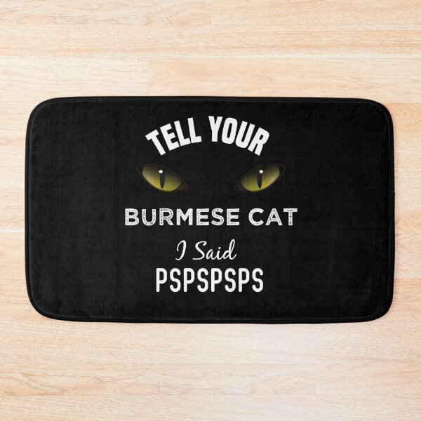 Item preview, Tell Your Burmese Cat I Said Pspspsps Funny Cat's Eye designed and sold by medbdj.