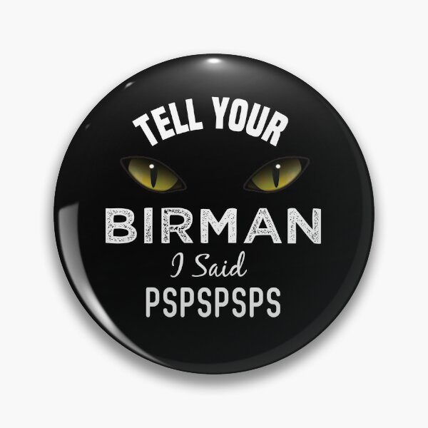 Item preview, Tell Your Birman Cat I Said Pspspsps Funny Cat's Eye designed and sold by medbdj.