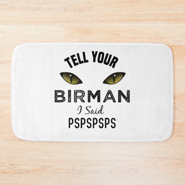 Item preview,  Tell Your Birman Cat I Said Pspspsps Funny Cat's Eye designed and sold by medbdj.