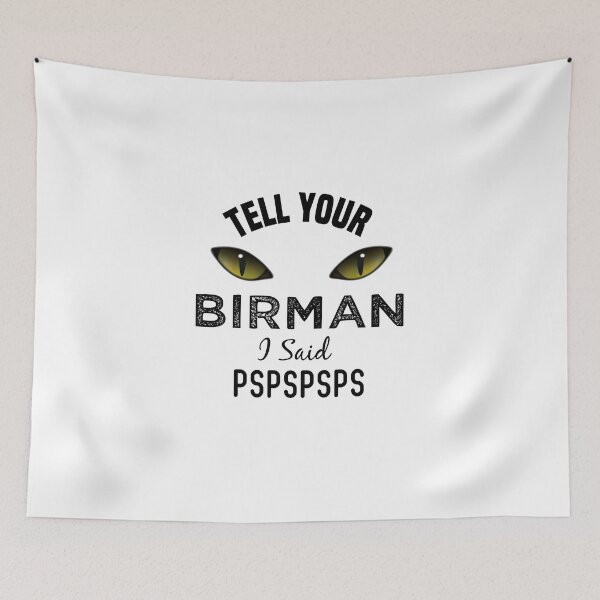 Item preview,  Tell Your Birman Cat I Said Pspspsps Funny Cat's Eye designed and sold by medbdj.