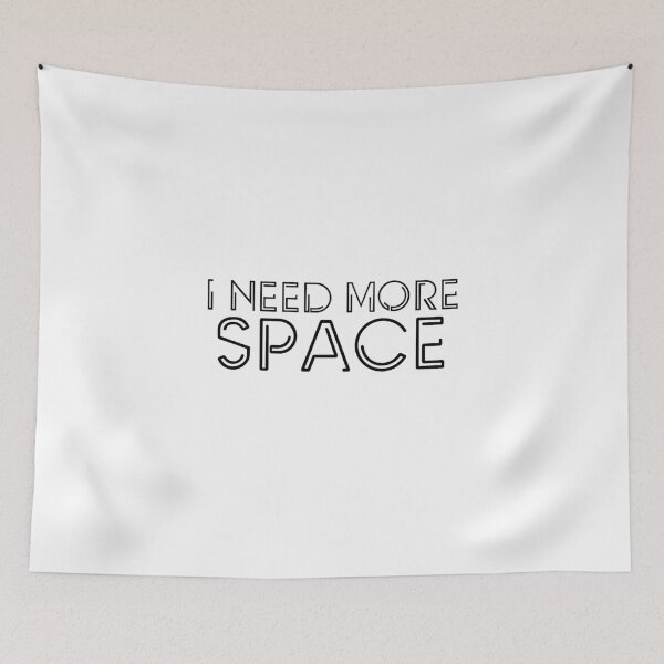 Item preview, I Need More Space designed and sold by miraipa.
