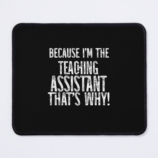 Item preview, Because I'm Teaching Assistant That's Why! designed and sold by TeesYouWant.