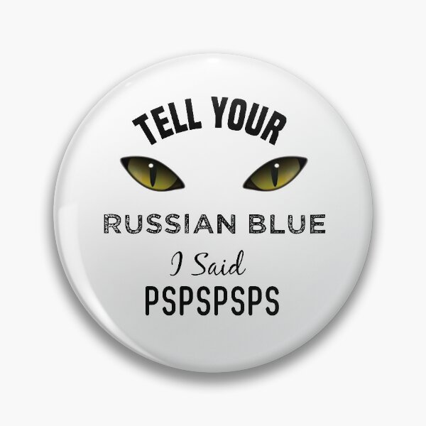 Item preview, Tell Your Russian Blue I Said Pspspsps Funny Cat's Eye designed and sold by medbdj.
