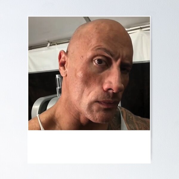 Dwayne The Rock Johnson eyebrow raise meme  Poster for Sale by