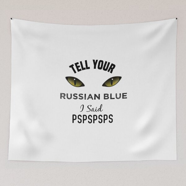 Item preview, Tell Your Russian Blue I Said Pspspsps Funny Cat's Eye designed and sold by medbdj.