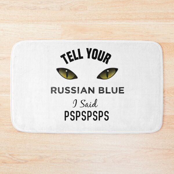 Item preview, Tell Your Russian Blue I Said Pspspsps Funny Cat's Eye designed and sold by medbdj.