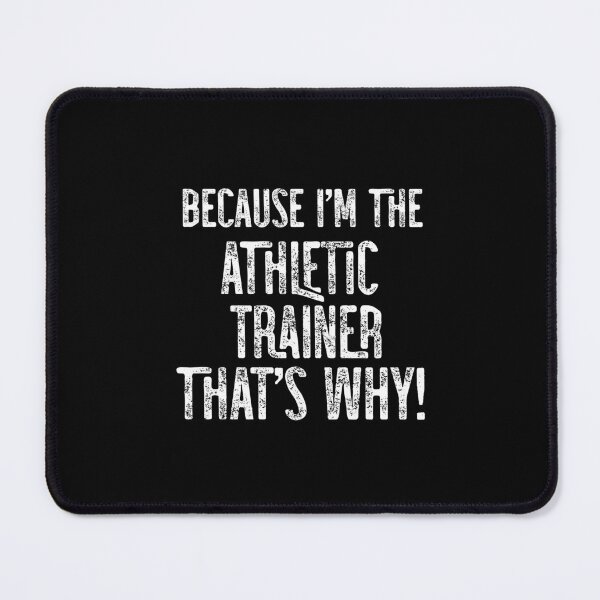 Item preview, Because I'm The Athletic Trainer That's Why! designed and sold by TeesYouWant.