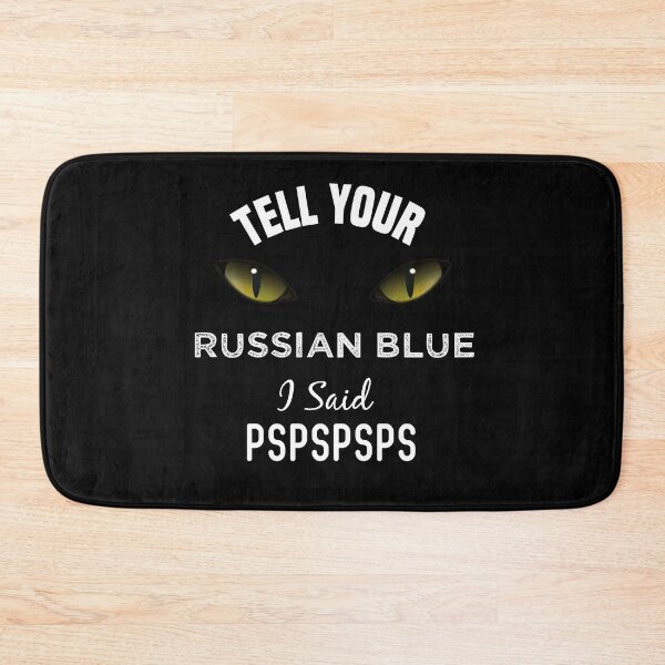 Item preview, Tell Your Russian Blue I Said Pspspsps Funny Cat's Eye designed and sold by medbdj.