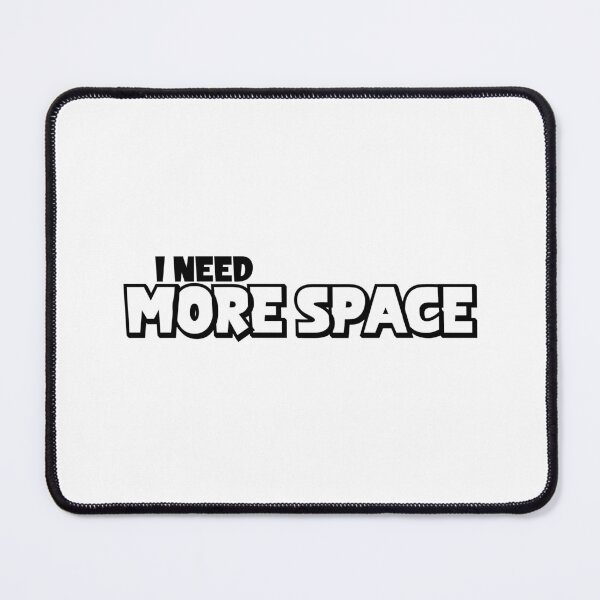Item preview, I Need More Space designed and sold by miraipa.