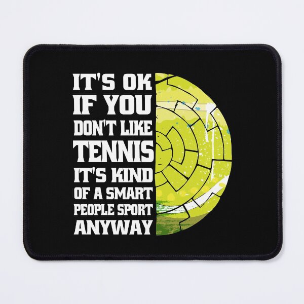 Item preview, It's Ok If You Don't Like Tennis designed and sold by Eddie SH.