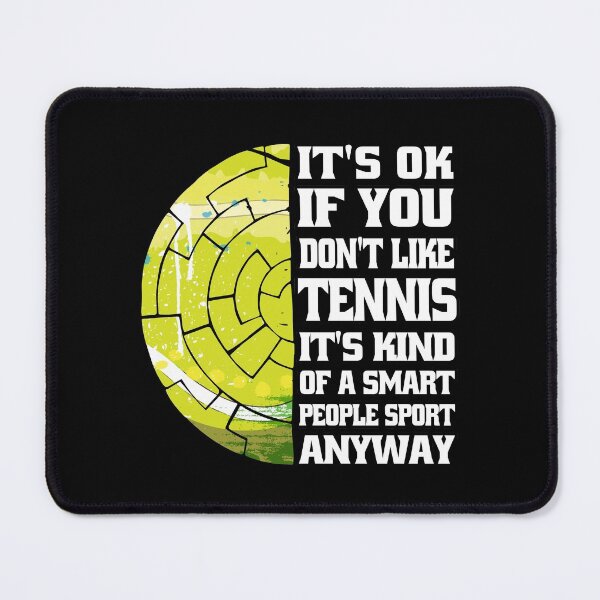 Item preview, It's Ok If You Don't Like Tennis designed and sold by Eddie SH.