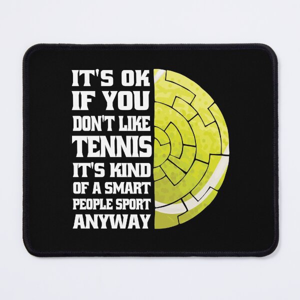 Item preview, It's Ok If You Don't Like Tennis designed and sold by Eddie SH.