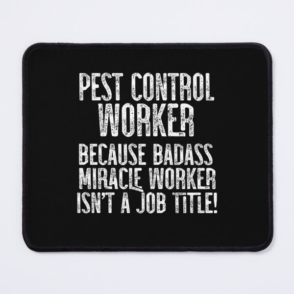 Item preview, Pest Control Worker Because Badass Miracle Worker Isn't A Job Title! designed and sold by TeesYouWant.