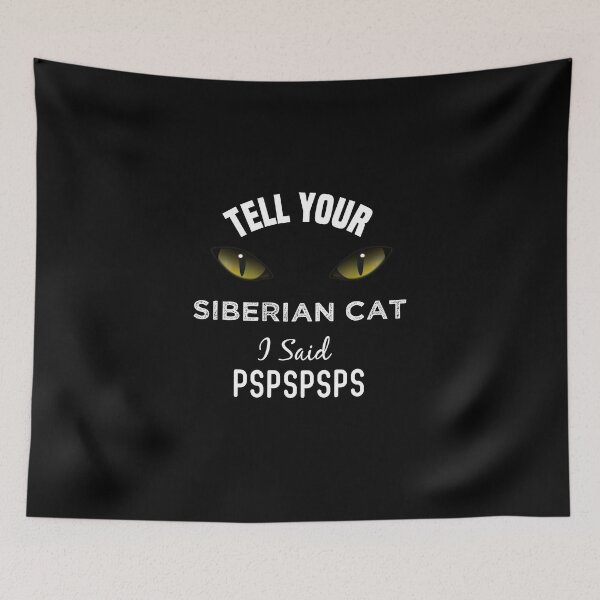 Item preview, Tell Your Siberian cat I Said Pspspsps Funny Cat's Eye designed and sold by medbdj.