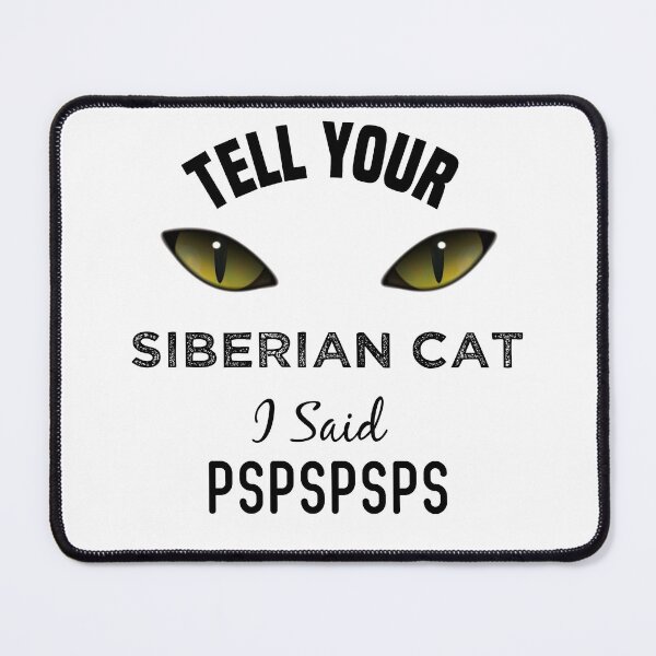 Item preview, Tell Your Siberian cat I Said Pspspsps Funny Cat's Eye designed and sold by medbdj.