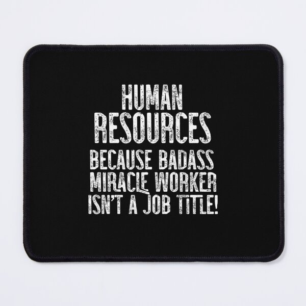 Item preview, HR Because Badass Miracle Worker Isn't A Job Title! designed and sold by TeesYouWant.