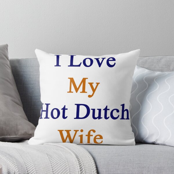 Item preview, I Love My Hot Dutch Wife  designed and sold by supernova23.