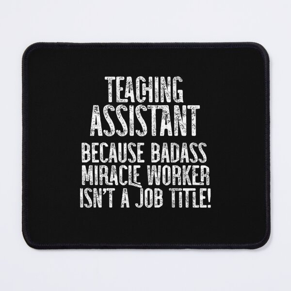 Item preview, Teaching Assistant Because Badass Miracle Worker Isn't A Job Title! designed and sold by TeesYouWant.