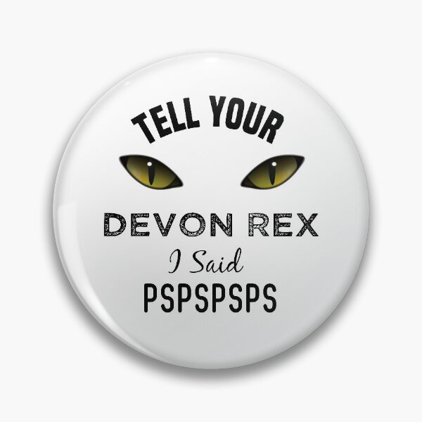 Item preview, Tell Your Devon Rex cat I Said Pspspsps Funny Cat's Eye designed and sold by medbdj.