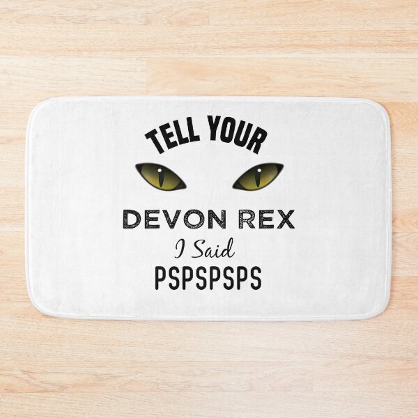 Item preview, Tell Your Devon Rex cat I Said Pspspsps Funny Cat's Eye designed and sold by medbdj.