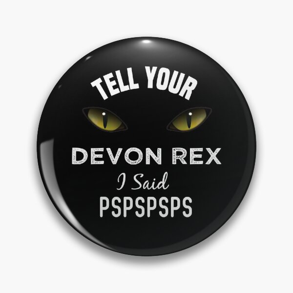 Item preview, Tell Your Devon Rex cat I Said Pspspsps Funny Cat's Eye designed and sold by medbdj.
