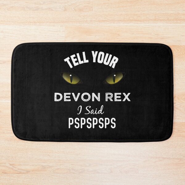 Item preview, Tell Your Devon Rex cat I Said Pspspsps Funny Cat's Eye designed and sold by medbdj.