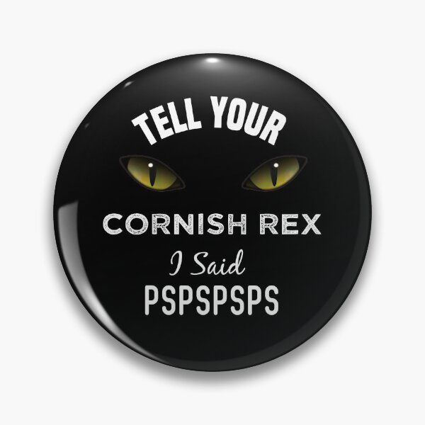 Item preview, Tell Your Cornish Rex cat I Said Pspspsps Funny Cat's Eye designed and sold by medbdj.