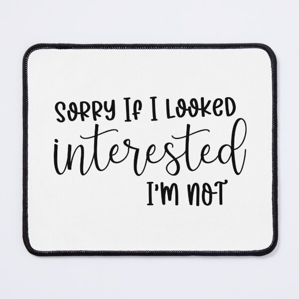 Item preview, Sorry If I looked interested I'm Not designed and sold by miraipa.