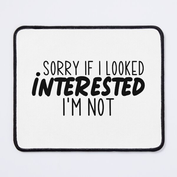 Item preview, Sorry If I looked interested I'm Not designed and sold by miraipa.