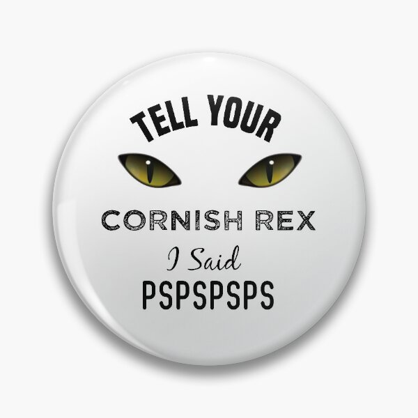 Item preview, Tell Your Cornish Rex cat I Said Pspspsps Funny Cat's Eye designed and sold by medbdj.