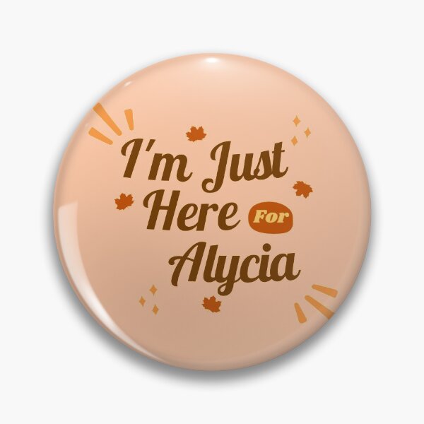 Item preview, Im Just Here for Alycia designed and sold by Queen-V-art.