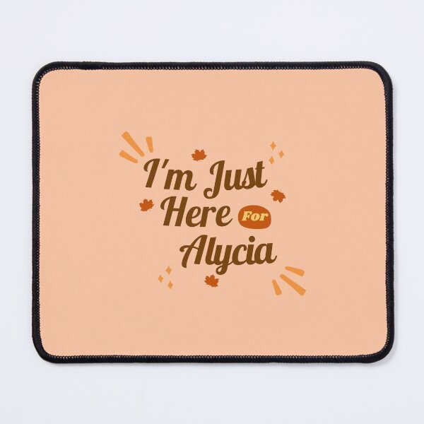 Item preview, Im Just Here for Alycia designed and sold by Queen-V-art.
