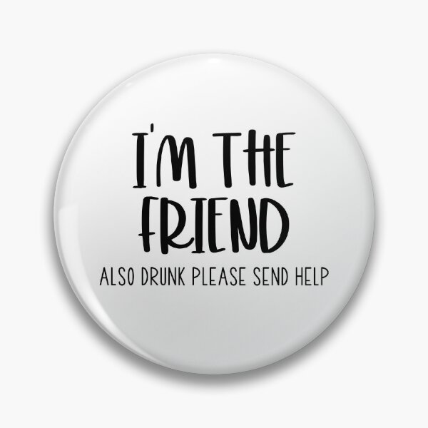 Item preview, I’m The Friend Also Drunk Please send Help designed and sold by miraipa.