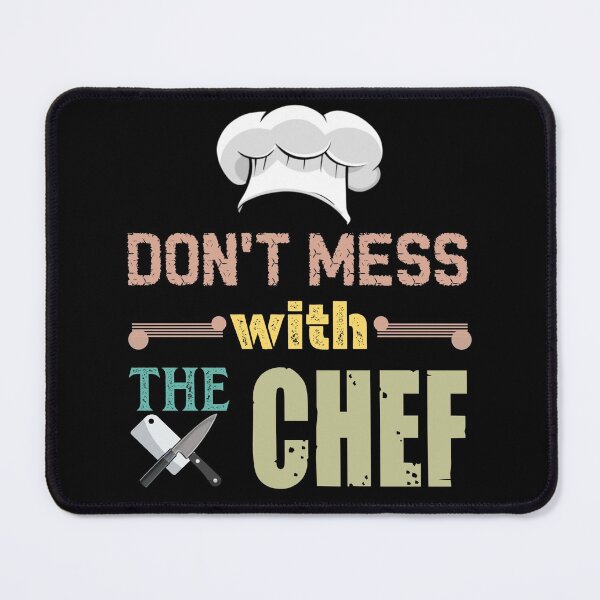 Item preview, Don't mess with the chef designed and sold by SidTastic .