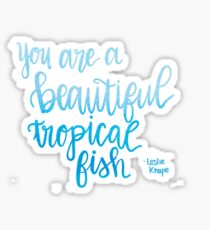 You are a beautiful tropical fish Sticker