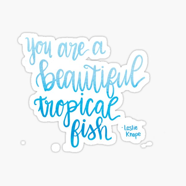 You are a beautiful tropical fish Sticker