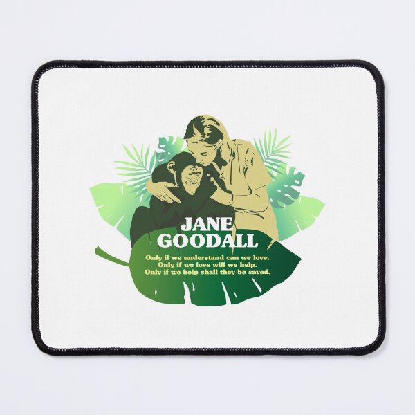 Item preview, Jane Goodall, Jane Goodall quotes, “Only if we understand can we love. Only if we love will we help. Only if we help shall they be saved.” tropical leaf designed and sold by challengecafe.