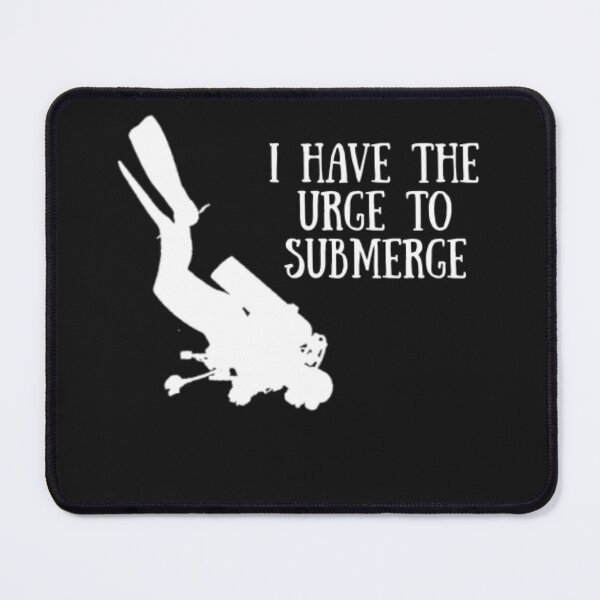 Item preview, Scuba Diving, I Have the Urge to Submerge designed and sold by Thomas Pinnell.