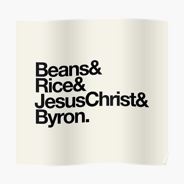 "Beans Rice Jesus Christ and Byron" Poster for Sale by thebcarts