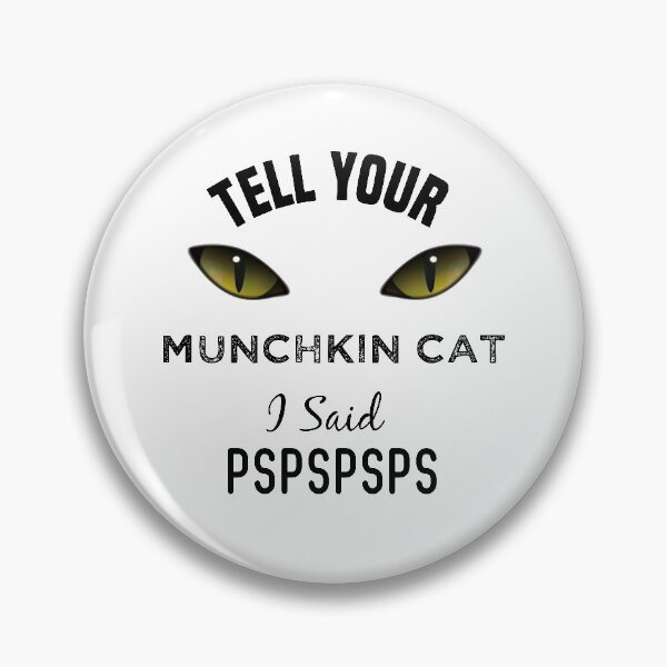 Item preview, Tell Your Munchkin Cat I Said Pspspsps Funny Cat's Eye designed and sold by medbdj.