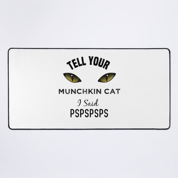 Item preview, Tell Your Munchkin Cat I Said Pspspsps Funny Cat's Eye designed and sold by medbdj.