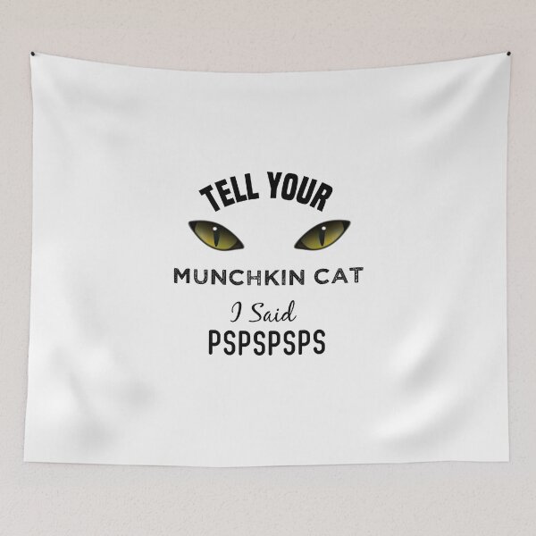 Item preview, Tell Your Munchkin Cat I Said Pspspsps Funny Cat's Eye designed and sold by medbdj.